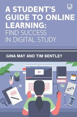 Student's Guide to Online Learning: Finding Success in Digital Study