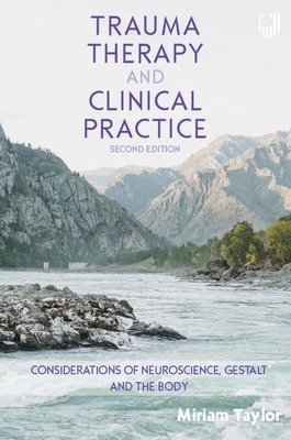 Trauma Therapy and Clinical Practice: Reflections on Gestalt, Neuroscience and the Body, 2e