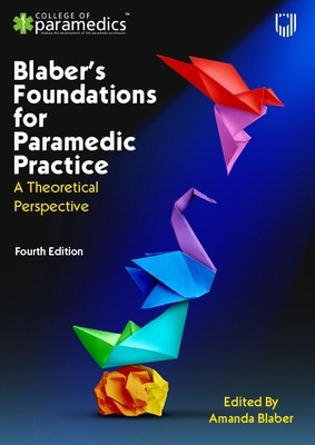 Blaber's Foundations for Paramedic Practice: A Theoretical Perspective 4e