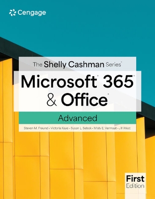 The Shelly Cashman SeriesA (R) MicrosoftA (R) 365A (R) & OfficeA (R) Advanced, First Edition