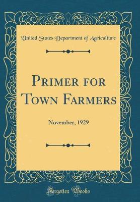 Primer for Town Farmers: November, 1929 (Classic Reprint)