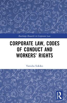 Corporate Law, Codes of Conduct and Workers' Rights