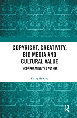 Copyright, Creativity, Big Media and Cultural Value