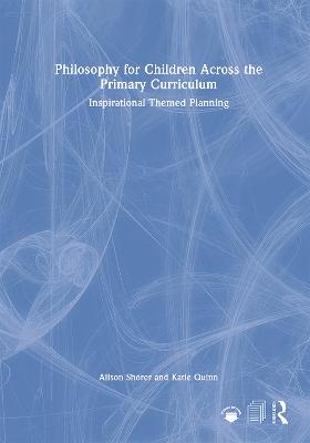 Philosophy for Children Across the Primary Curriculum