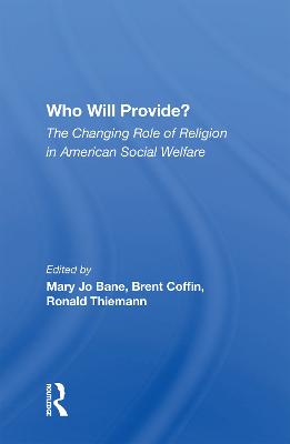 Who Will Provide? The Changing Role Of Religion In American Social Welfare