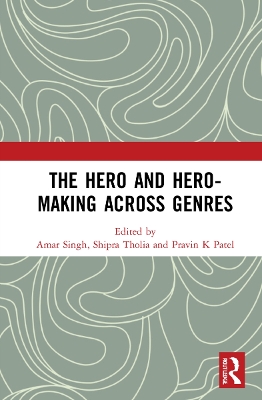 Hero and Hero-Making Across Genres