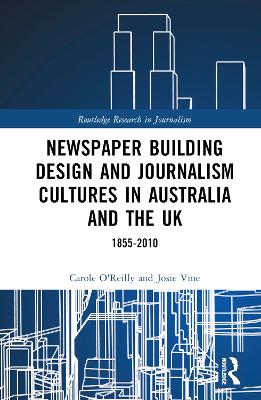 Newspaper Building Design and Journalism Cultures in Australia and the UK: 1855-2010