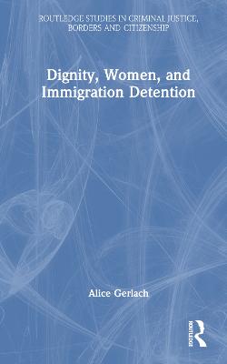 Dignity, Women, and Immigration Detention