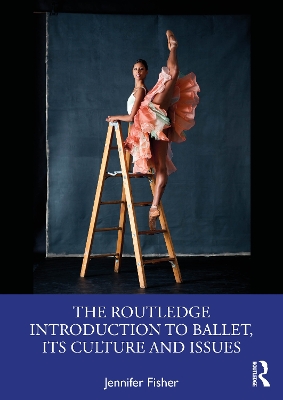 The Routledge Introduction to Ballet, its Culture and Issues