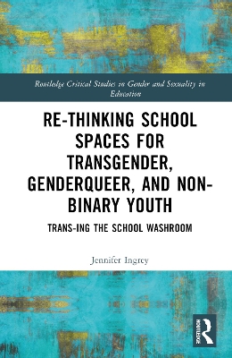 Re-thinking School Spaces for Transgender, Non-binary and Gender Diverse Youth