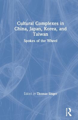Cultural Complexes in China, Japan, Korea, and Taiwan
