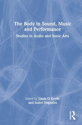 The Body in Sound, Music and Performance