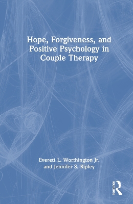 Hope, Forgiveness, and Positive Psychology in Couple Therapy