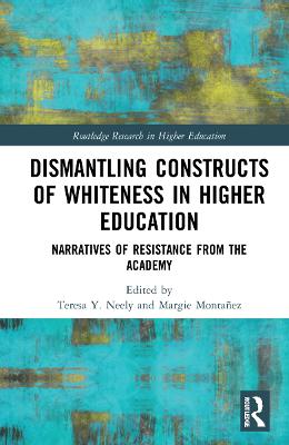 Dismantling Constructs of Whiteness in Higher Education