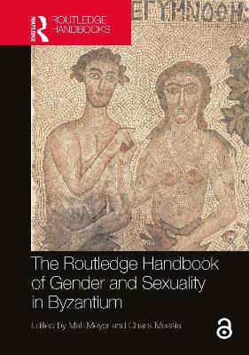 The Routledge Handbook of Gender and Sexuality in Byzantium