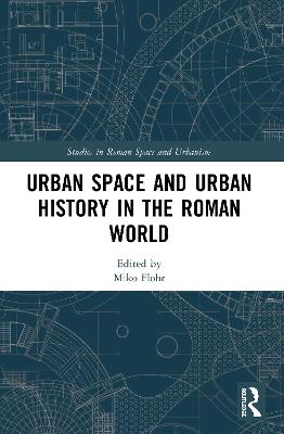 Urban Space and Urban History in the Roman World