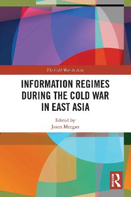 Information Regimes During the Cold War in East Asia