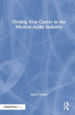 Finding Your Career in the Modern Audio Industry