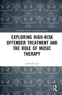 Exploring High-risk Offender Treatment and the Role of Music Therapy