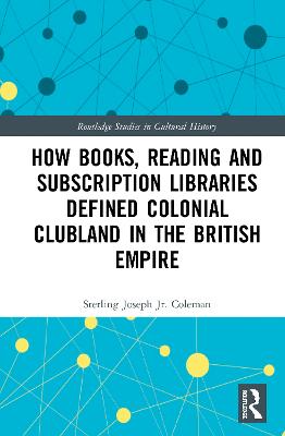 How Books, Reading and Subscription Libraries Defined Colonial Clubland in the British Empire