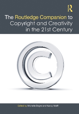 Routledge Companion to Copyright and Creativity in the 21st Century