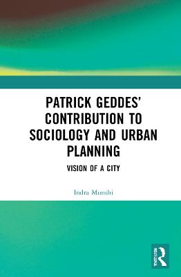 Patrick Geddes' Contribution to Sociology and Urban Planning
