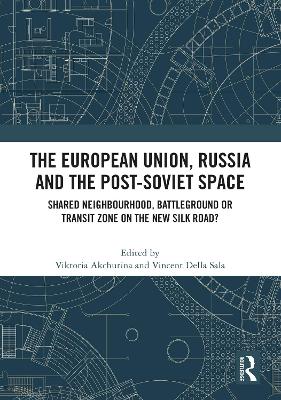 The European Union, Russia and the Post-Soviet Space