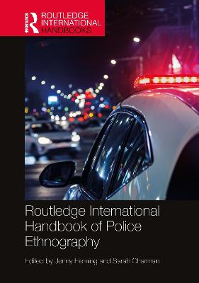 Routledge International Handbook of Police Ethnography