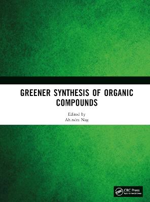 Greener Synthesis of Organic Compounds