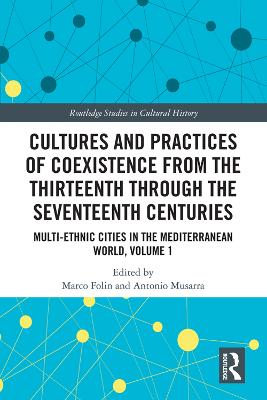 Cultures and Practices of Coexistence from the Thirteenth Through the Seventeenth Centuries