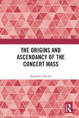 Origins and Ascendancy of the Concert Mass