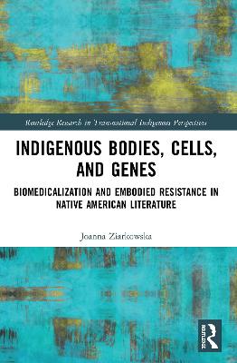 Indigenous Bodies, Cells, and Genes