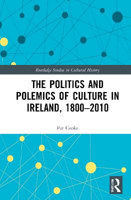 The Politics and Polemics of Culture in Ireland, 1800-2010