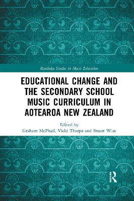 Educational Change and the Secondary School Music Curriculum in Aotearoa New Zealand