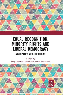 Equal Recognition, Minority Rights and Liberal Democracy