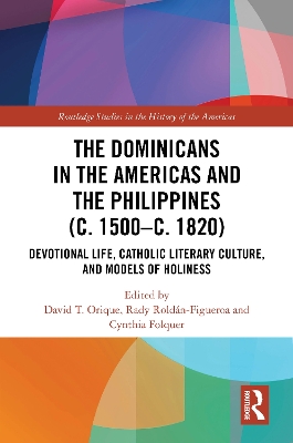 The Dominicans in the Americas and the Philippines (c. 1500-c. 1820)