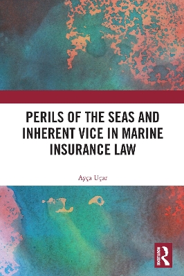 Perils of the Seas and Inherent Vice in Marine Insurance Law