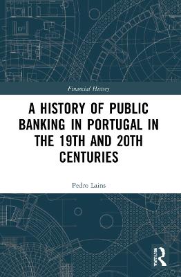 A History of Public Banking in Portugal in the 19th and 20th Centuries