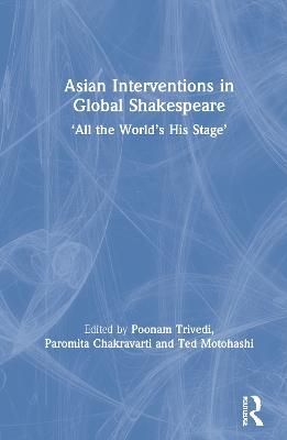 Asian Interventions in Global Shakespeare