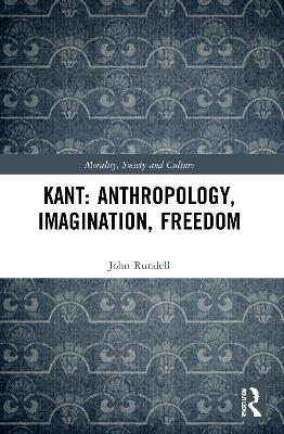 Kant: Anthropology, Imagination, Freedom