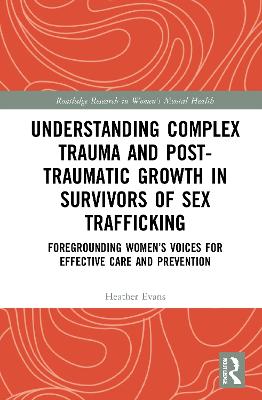 Understanding Complex Trauma and Post-Traumatic Growth in Survivors of Sex Trafficking