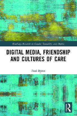 Digital Media, Friendship and Cultures of Care