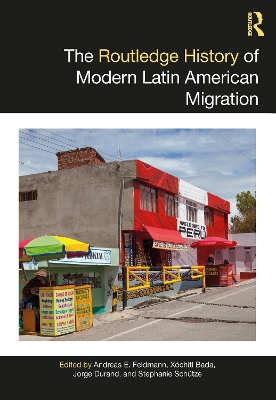 Routledge History of Modern Latin American Migration