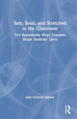 Safe, Seen, and Stretched in the Classroom