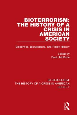 Bioterrorism: The History of a Crisis in American Society