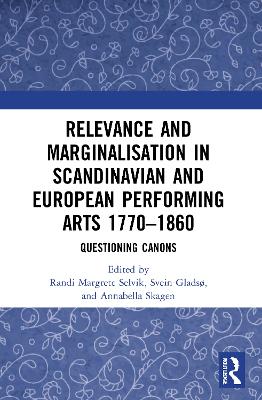 Relevance and Marginalisation in Scandinavian and European Performing Arts 1770-1860