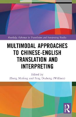 Multimodal Approaches to Chinese-English Translation and Interpreting