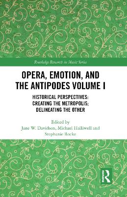 Opera, Emotion, and the Antipodes Volume I