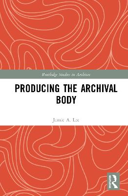 Producing the Archival Body