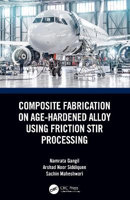 Composite Fabrication on Age-Hardened Alloy using Friction Stir Processing